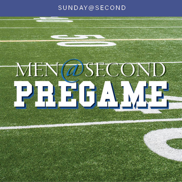 Men@Second Pregame
Sundays, 9 AM, Room 402

This class offers a space for men to experience fellowship and connection as we discuss scripture, life, and the world around us.
