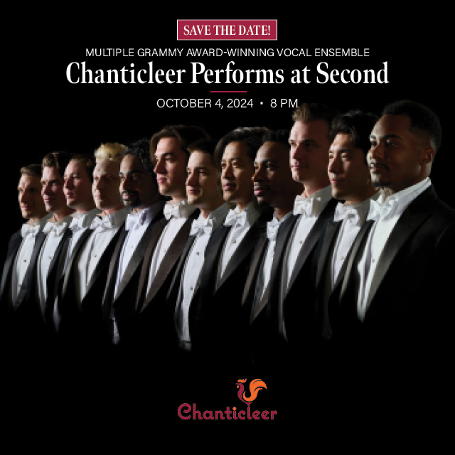 Chanticleer Performs at Second
October 4, 8 PM
Save the Date! More details coming soon.
