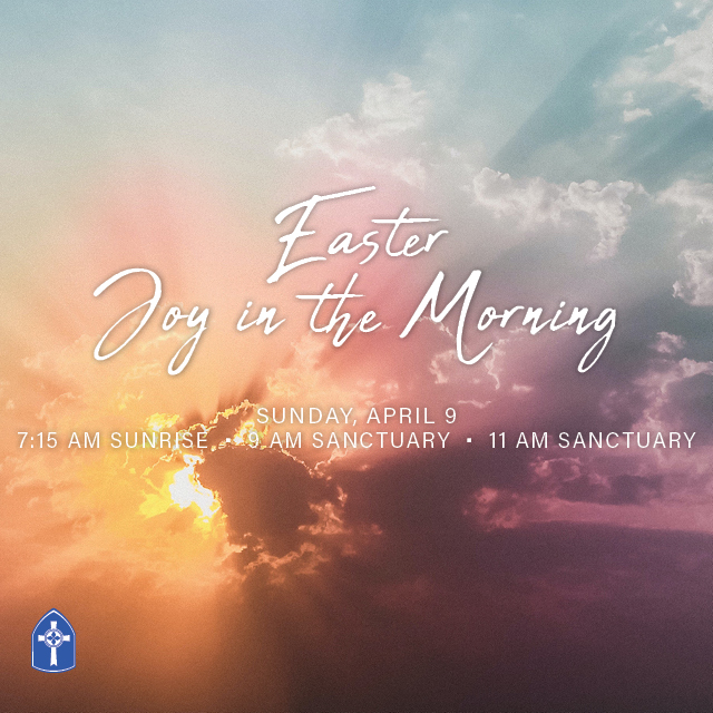 Easter Worship
Sunday, April 9, 7:15 AM Labyrinth, 9 & 11 AM Sanctuary
"Joy in the Morning"

Luke 24:1-12
