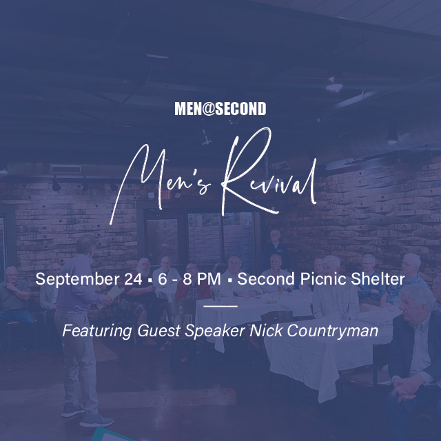 Men's Revival
September 24, 6–8 PM, Second Picnic Shelter
Join Men@Second and guest speaker for this monthly gathering of food, faith, and fellowship.
