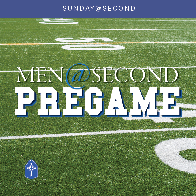 Men@Second Pregame
Sundays, 9 AM, Room 403

This class offers a space for men to experience fellowship and connection as we discuss scripture, life, and the world around us.
